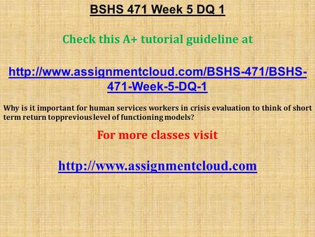 BSHS 471 Week 5 DQ 1 Check this A+ tutorial guideline at  471-Week-5-DQ-1 Why is it important for human services.