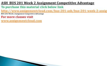 ASH BUS 201 Week 2 Assignment Competitive Advantage To purchase this material click below link