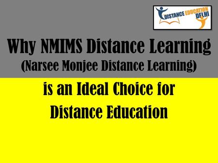 Why NMIMS Distance Learning (Narsee Monjee Distance Learning) is an Ideal Choice for Distance Education.