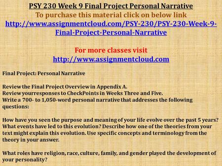 PSY 230 Week 9 Final Project Personal Narrative To purchase this material click on below link  Final-Project-Personal-Narrative.