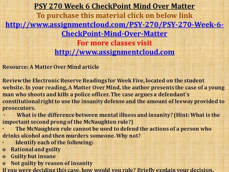 PSY 270 Week 6 CheckPoint Mind Over Matter To purchase this material click on below link  CheckPoint-Mind-Over-Matter.