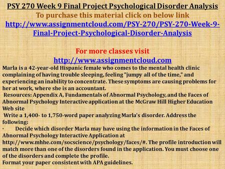 PSY 270 Week 9 Final Project Psychological Disorder Analysis To purchase this material click on below link