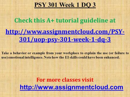 PSY 301 Week 1 DQ 3 Check this A+ tutorial guideline at  301/uop-psy-301-week-1-dq-3 Take a behavior or example from.