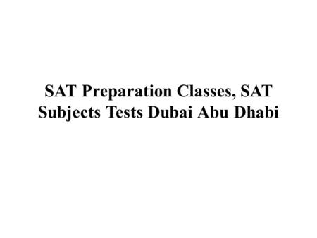 SAT Preparation Classes, SAT Subjects Tests Dubai Abu Dhabi.