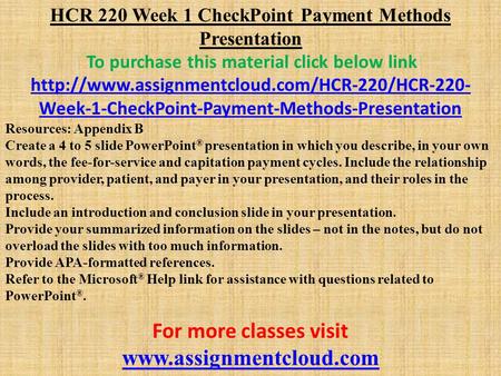 HCR 220 Week 1 CheckPoint Payment Methods Presentation To purchase this material click below link  Week-1-CheckPoint-Payment-Methods-Presentation.