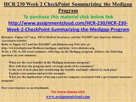 HCR 230 Week 2 CheckPoint Summarizing the Medigap Program To purchase this material click below link  Week-2-CheckPoint-Summarizing-the-Medigap-Program.