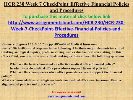 HCR 230 Week 7 CheckPoint Effective Financial Policies and Procedures To purchase this material click below link