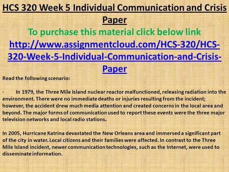 HCS 320 Week 5 Individual Communication and Crisis Paper To purchase this material click below link  320-Week-5-Individual-Communication-and-Crisis-