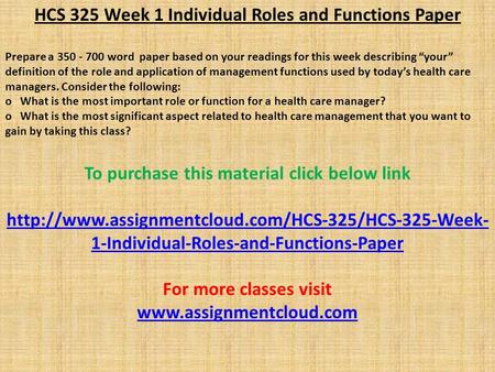 HCS 325 Week 1 Individual Roles and Functions Paper Prepare a word paper based on your readings for this week describing “your” definition of.