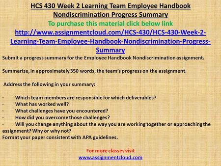 HCS 430 Week 2 Learning Team Employee Handbook Nondiscrimination Progress Summary To purchase this material click below link