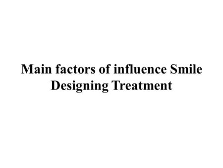 Main factors of influence Smile Designing Treatment.