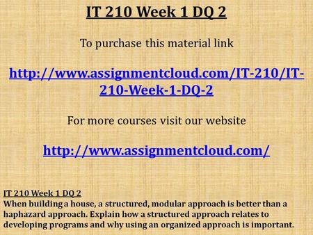 IT 210 Week 1 DQ 2 To purchase this material link  210-Week-1-DQ-2 For more courses visit our website