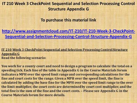 IT 210 Week 3 CheckPoint Sequential and Selection Processing Control Structure Appendix G To purchase this material link