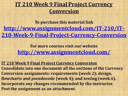 IT 210 Week 9 Final Project Currency Conversion To purchase this material link  210-Week-9-Final-Project-Currency-Conversion.