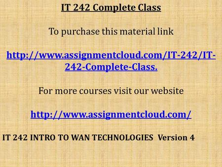 IT 242 Complete Class To purchase this material link  242-Complete-Class. For more courses visit our website