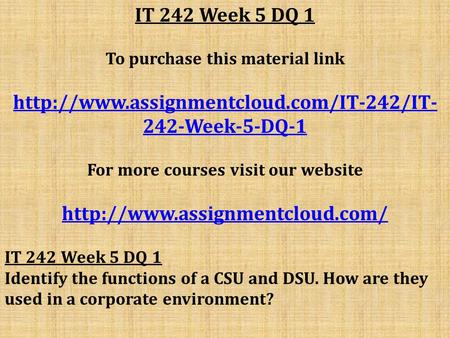 IT 242 Week 5 DQ 1 To purchase this material link  242-Week-5-DQ-1 For more courses visit our website