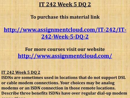 IT 242 Week 5 DQ 2 To purchase this material link  242-Week-5-DQ-2 For more courses visit our website