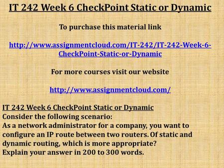 IT 242 Week 6 CheckPoint Static or Dynamic To purchase this material link  CheckPoint-Static-or-Dynamic.