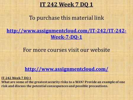 IT 242 Week 7 DQ 1 To purchase this material link  Week-7-DQ-1 For more courses visit our website