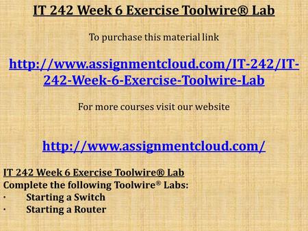 IT 242 Week 6 Exercise Toolwire® Lab To purchase this material link  242-Week-6-Exercise-Toolwire-Lab For more.