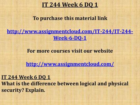 IT 244 Week 6 DQ 1 To purchase this material link  Week-6-DQ-1 For more courses visit our website