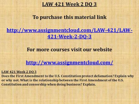 LAW 421 Week 2 DQ 3 To purchase this material link  421-Week-2-DQ-3 For more courses visit our website