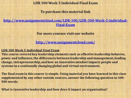 LDR 300 Week 5 Individual Final Exam To purchase this material link  Final-Exam For more.