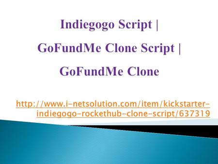 Indiegogo Script | GoFundMe Clone Script |GoFundMe Clone