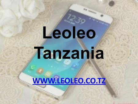 Leoleo Tanzania  Mobiles Brands I phone Samsung Techno Infinix Alpha Huion Many more….