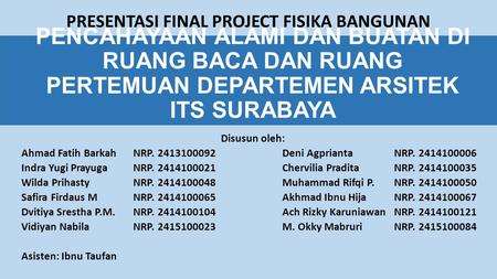 PENCAHAYAAN ALAMI DAN BUATAN DI RUANG BACA DAN RUANG PERTEMUAN DEPARTEMEN ARSITEK ITS SURABAYA Disusun oleh: Ahmad Fatih BarkahNRP Deni AgpriantaNRP.