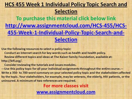 HCS 455 Week 1 Individual Policy Topic Search and Selection To purchase this material click below link  455-Week-1-Individual-Policy-Topic-Search-and-