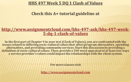 HHS 497 Week 5 DQ 1 Clash of Values Check this A+ tutorial guideline at  5-dq-1-clash-of-values.