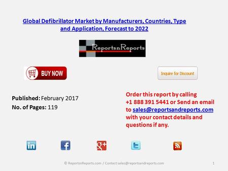 Global Defibrillator Market by Manufacturers, Countries, Type and Application, Forecast to 2022 Published: February 2017 No. of Pages: 119 Order this report.