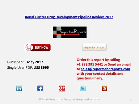 Renal Cluster Drug Development Pipeline Review, 2017 Published: May 2017 Single User PDF: US$ 3995 Order this report by calling or Send.