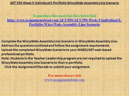 AET 550 Week 5 Individual E-Portfolio WizzyWats Assembly Line Scenario To purchase this material click below link