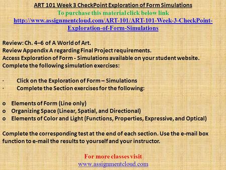 ART 101 Week 3 CheckPoint Exploration of Form Simulations To purchase this material click below link