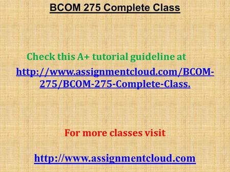 BCOM 275 Complete Class Check this A+ tutorial guideline at  275/BCOM-275-Complete-Class. For more classes visit