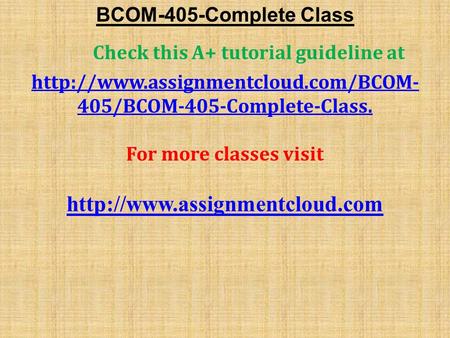 BCOM-405-Complete Class Check this A+ tutorial guideline at  405/BCOM-405-Complete-Class. For more classes visit