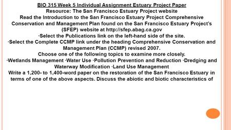 BIO 315 Week 5 Individual Assignment Estuary Project Paper Resource: The San Francisco Estuary Project website Read the Introduction to the San Francisco.