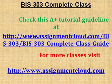 BIS 303 Complete Class Check this A+ tutorial guideline at  S-303/BIS-303-Complete-Class-Guide For more classes visit.