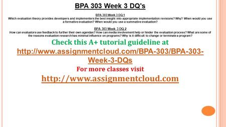 BPA 303 Week 3 DQ's BPA 303 Week 3 DQ 1 Which evaluation theory provides developers and implementers the best insight into appropriate implementation revisions?