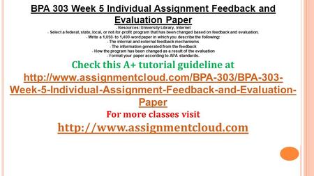 BPA 303 Week 5 Individual Assignment Feedback and Evaluation Paper - Resources: University Library, Internet - Select a federal, state, local, or not-for-profit.