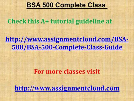 BSA 500 Complete Class Check this A+ tutorial guideline at  500/BSA-500-Complete-Class-Guide For more classes visit.