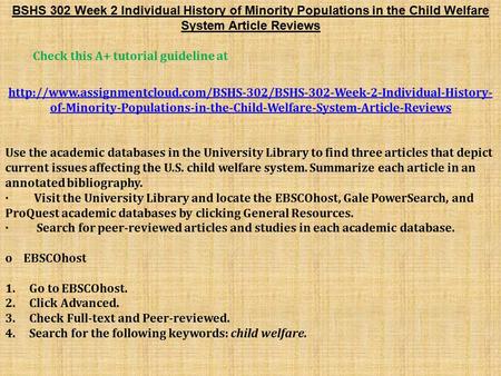 BSHS 302 Week 2 Individual History of Minority Populations in the Child Welfare System Article Reviews Check this A+ tutorial guideline at