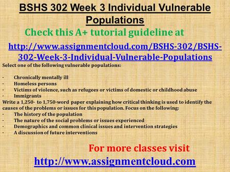 BSHS 302 Week 3 Individual Vulnerable Populations Check this A+ tutorial guideline at  302-Week-3-Individual-Vulnerable-Populations.