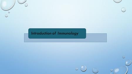 Introduction of Immunology. Outline Immunology Immune system & immunity Types of immunity Details of innate immunity Details on phagocytosis Natural killer.