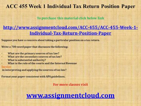 ACC 455 Week 1 Individual Tax Return Position Paper To purchase this material click below link  Individual-Tax-Return-Position-Paper.