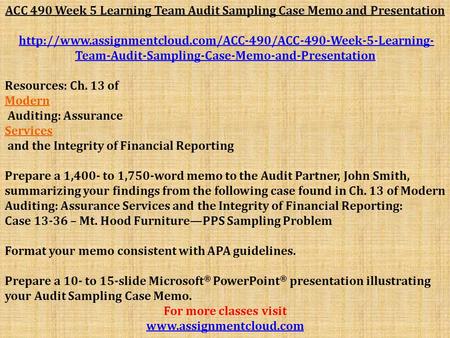 ACC 490 Week 5 Learning Team Audit Sampling Case Memo and Presentation  Team-Audit-Sampling-Case-Memo-and-Presentationhttp://www.assignmentcloud.com/ACC-490/ACC-490-Week-5-Learning-