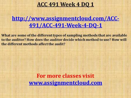 ACC 491 Week 4 DQ /ACC-491-Week-4-DQ-1 What are some of the different types of sampling methods that are available.