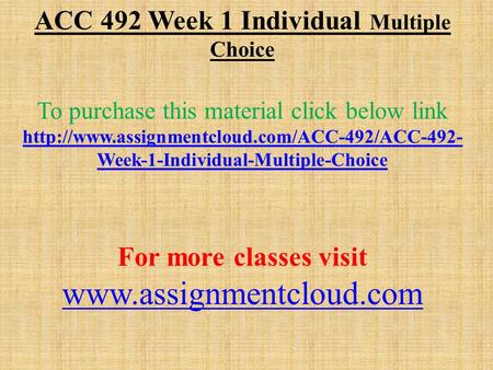 ACC 492 Week 1 Individual Multiple Choice To purchase this material click below link  Week-1-Individual-Multiple-Choice.